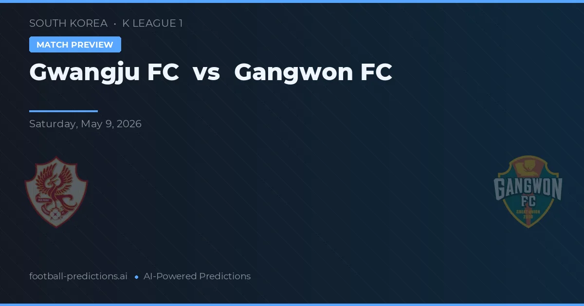 Gwangju FC vs Gangwon FC — pronostic și avancronică meci