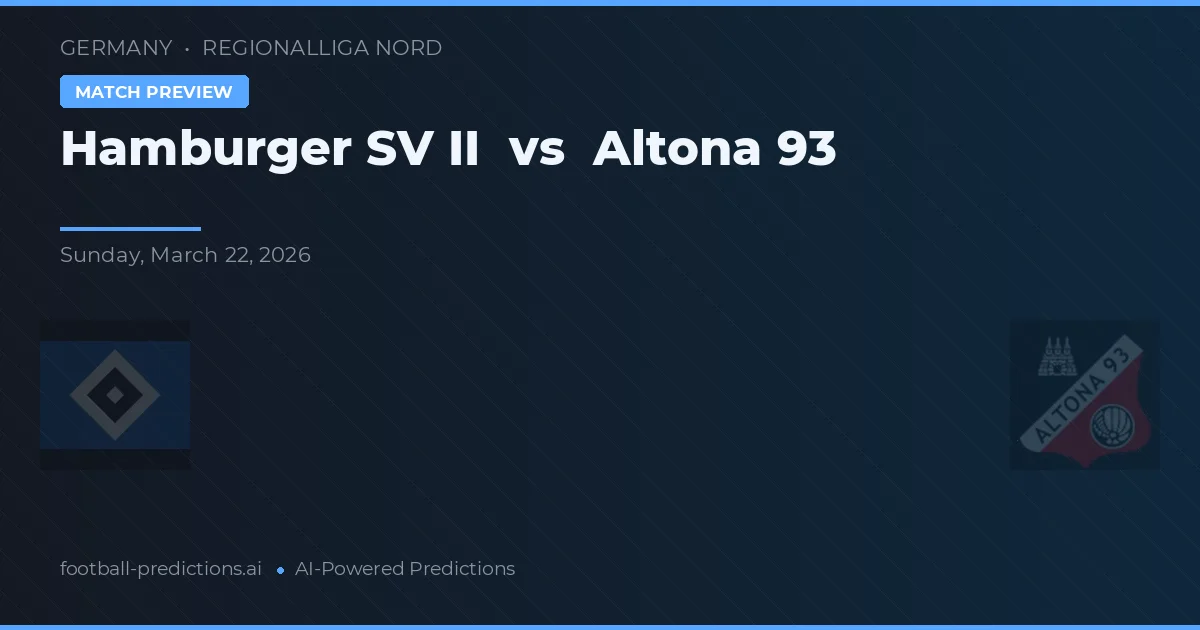 Hamburger SV II vs Altona 93 — pronostic și avancronică meci