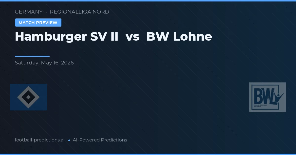 Hamburger SV II vs BW Lohne — pronostic și avancronică meci