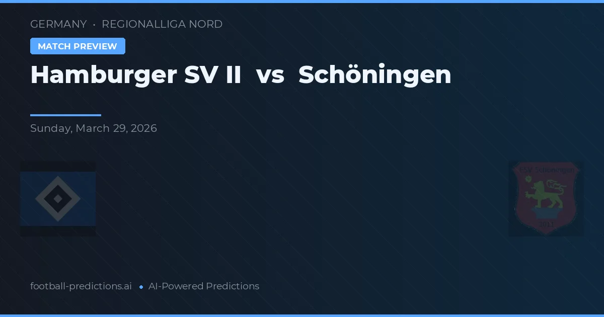 Hamburger SV II vs Schöningen — pronostic și avancronică meci