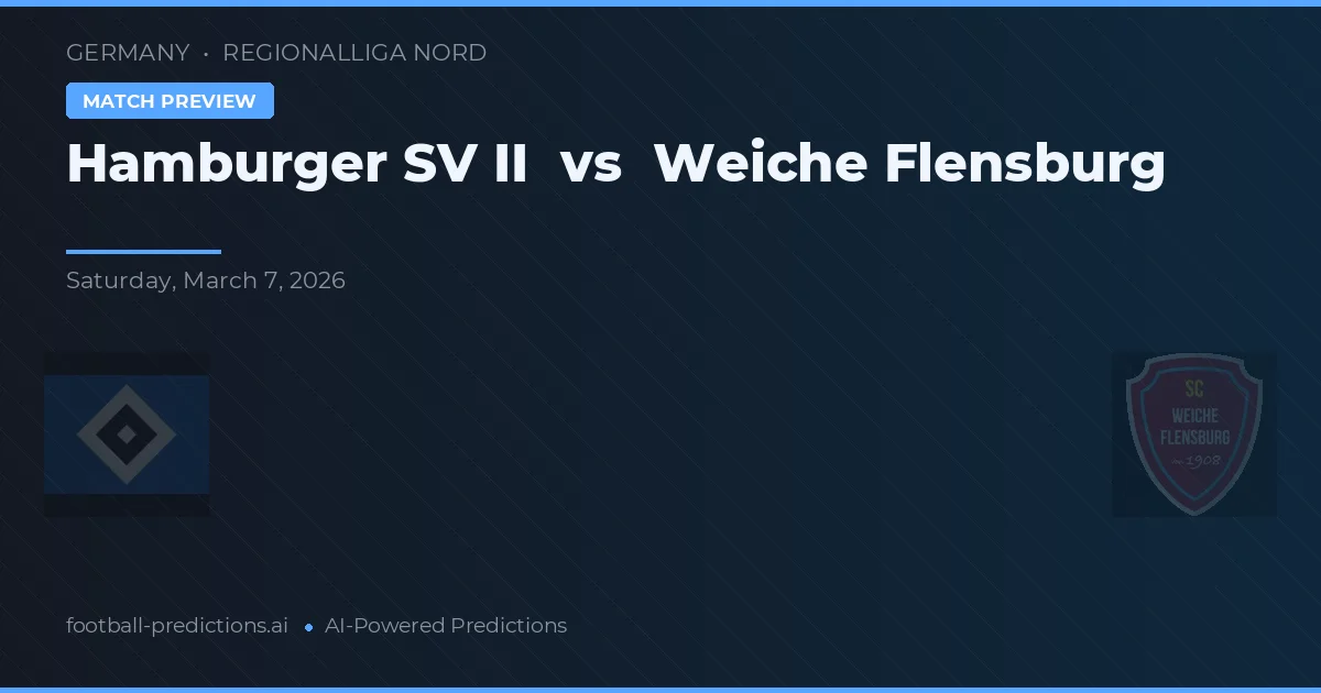 Hamburger SV II vs Weiche Flensburg — pronostic și avancronică meci