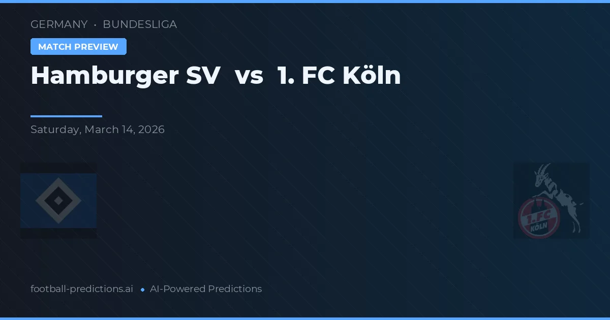Hamburger SV vs 1. FC Köln — pronostic și avancronică meci