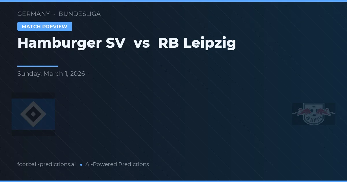 Hamburger SV vs RB Leipzig — pronostic și avancronică meci