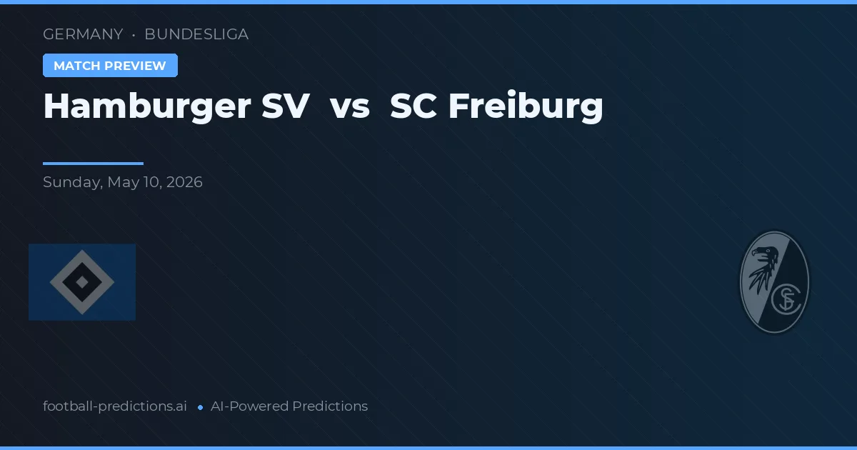 Hamburger SV vs SC Freiburg — pronostic și avancronică meci