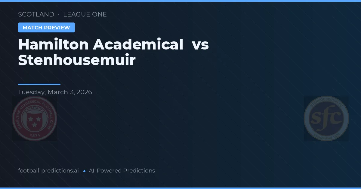 Hamilton Academical vs Stenhousemuir — pronostic și avancronică meci
