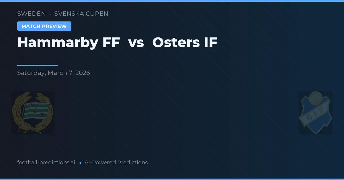 Hammarby IF vs Osters IF — pronostic și avancronică meci