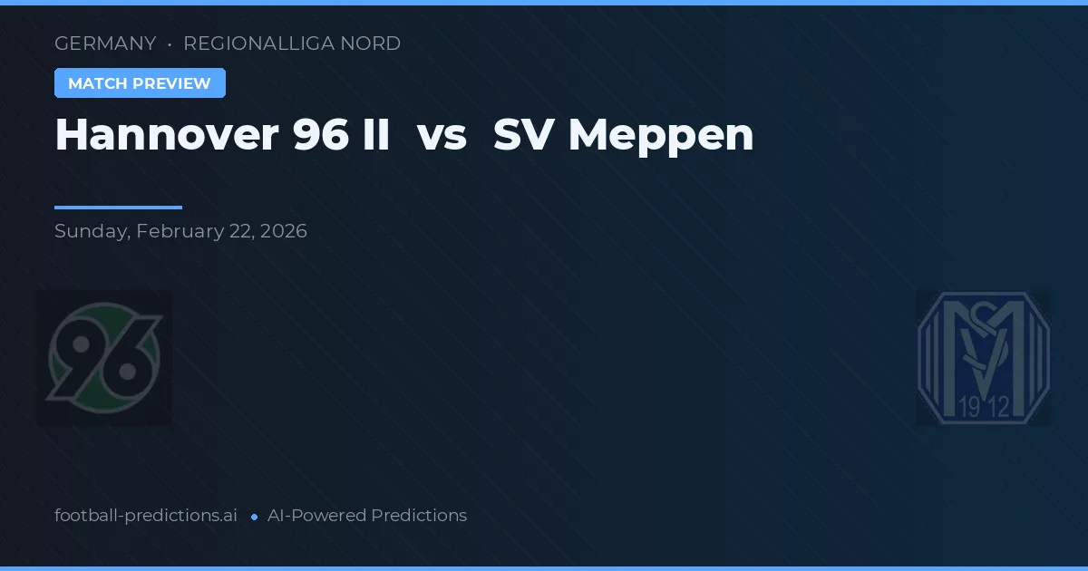 Hannover 96 II vs SV Meppen — pronostic și avancronică meci