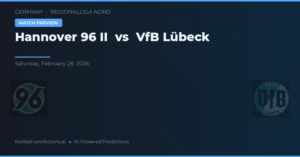 Hannover 96 II vs VfB Lübeck — pronostic și avancronică meci