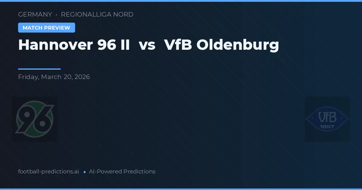Hannover 96 II vs VfB Oldenburg — pronostic și avancronică meci