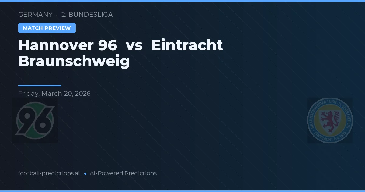 Hannover 96 vs Eintracht Braunschweig — pronostic și avancronică meci