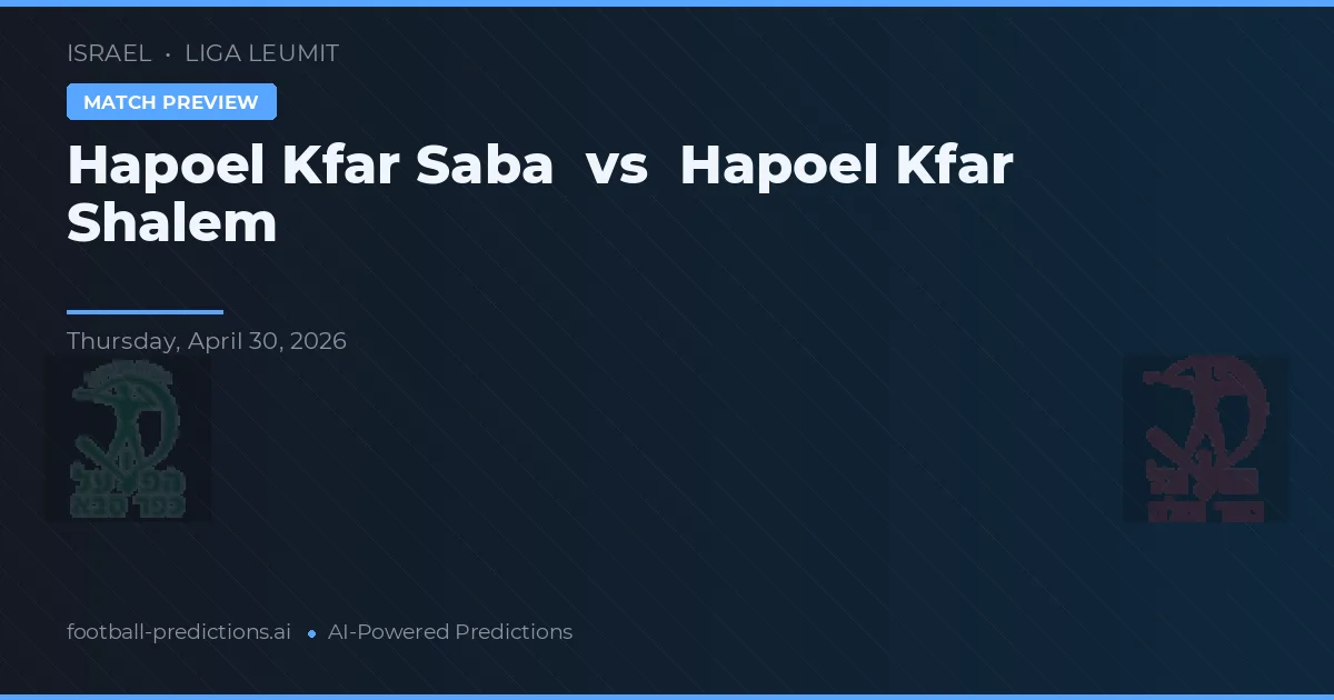 Hapoel Kfar Shalem vs Hapoel Kfar Saba — pronostic și avancronică meci