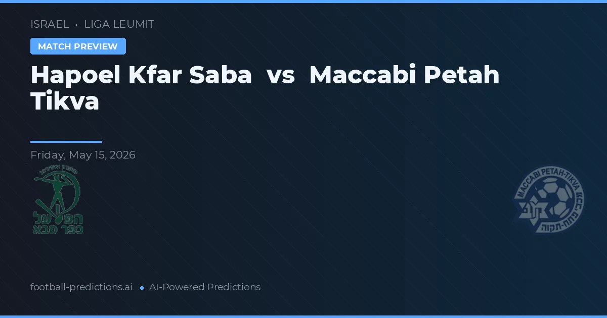 Hapoel Kfar Saba vs Maccabi Petah Tikva — pronostic și avancronică meci