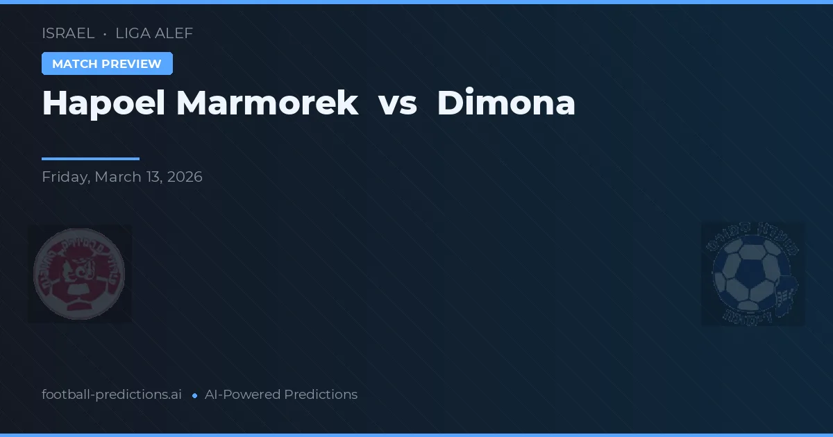 Hapoel Marmorek vs Dimona — pronostic și avancronică meci