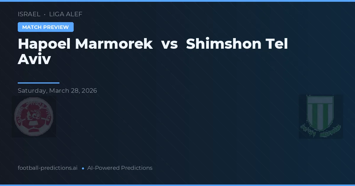 Hapoel Marmorek vs Shimshon Tel Aviv — pronostic și avancronică meci