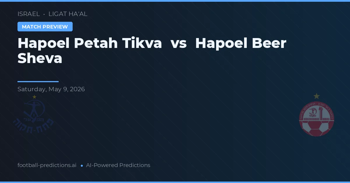 Hapoel Petah Tikva vs Hapoel Beer Șeva — pronostic și avancronică meci