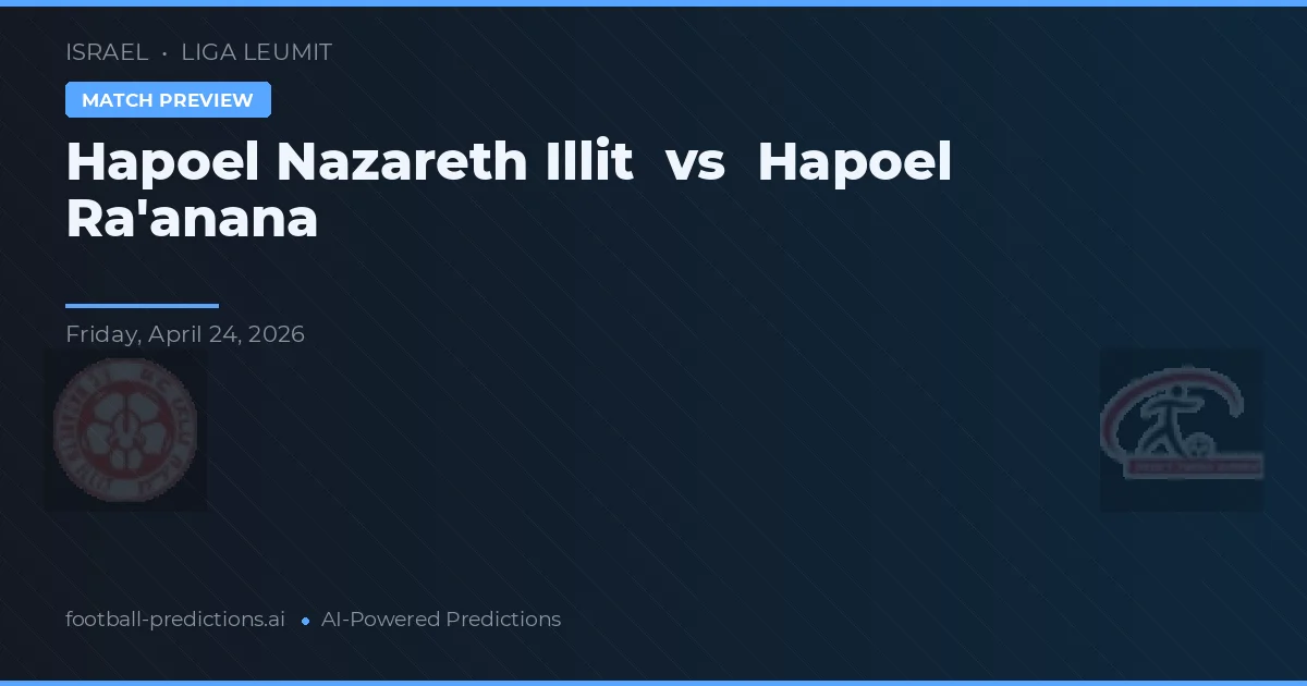 Hapoel Raanana vs Hapoel Nazareth Illit — pronostic și avancronică meci