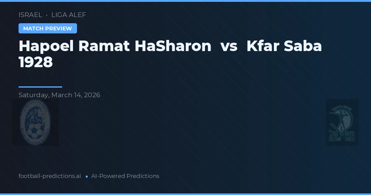 Hapoel Ramat HaSharon vs Kfar Saba 1928 — pronostic și avancronică meci
