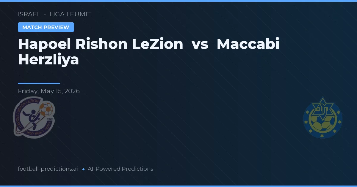 Hapoel Rishon LeZion vs Maccabi Herzliya — pronostic și avancronică meci