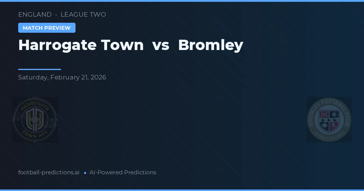 Harrogate Town vs Bromley — pronostic și avancronică meci