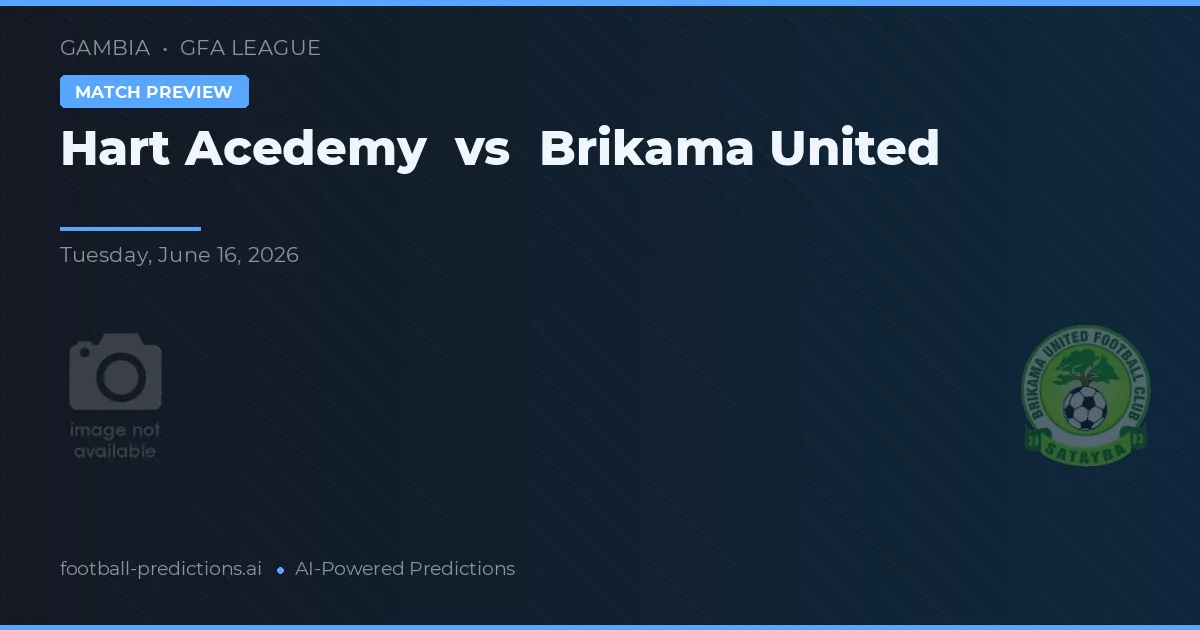Hart Academy vs Brikama United — pronostic și avancronică meci