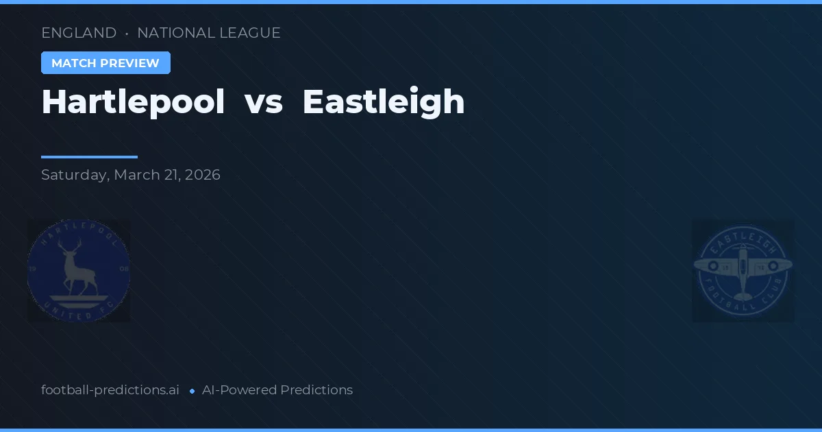 Hartlepool vs Eastleigh — pronostic și avancronică meci