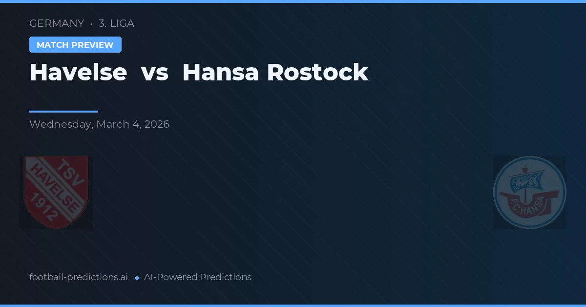 Havelse vs Hansa Rostock — pronostic și avancronică meci