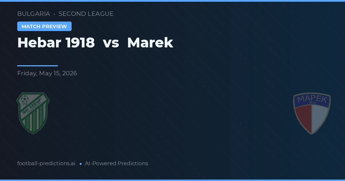 Hebar 1918 vs Marek — pronostic și avancronică meci