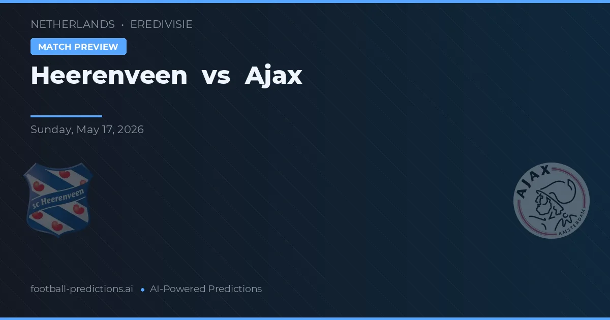 Heerenveen vs Ajax — pronostic și avancronică meci