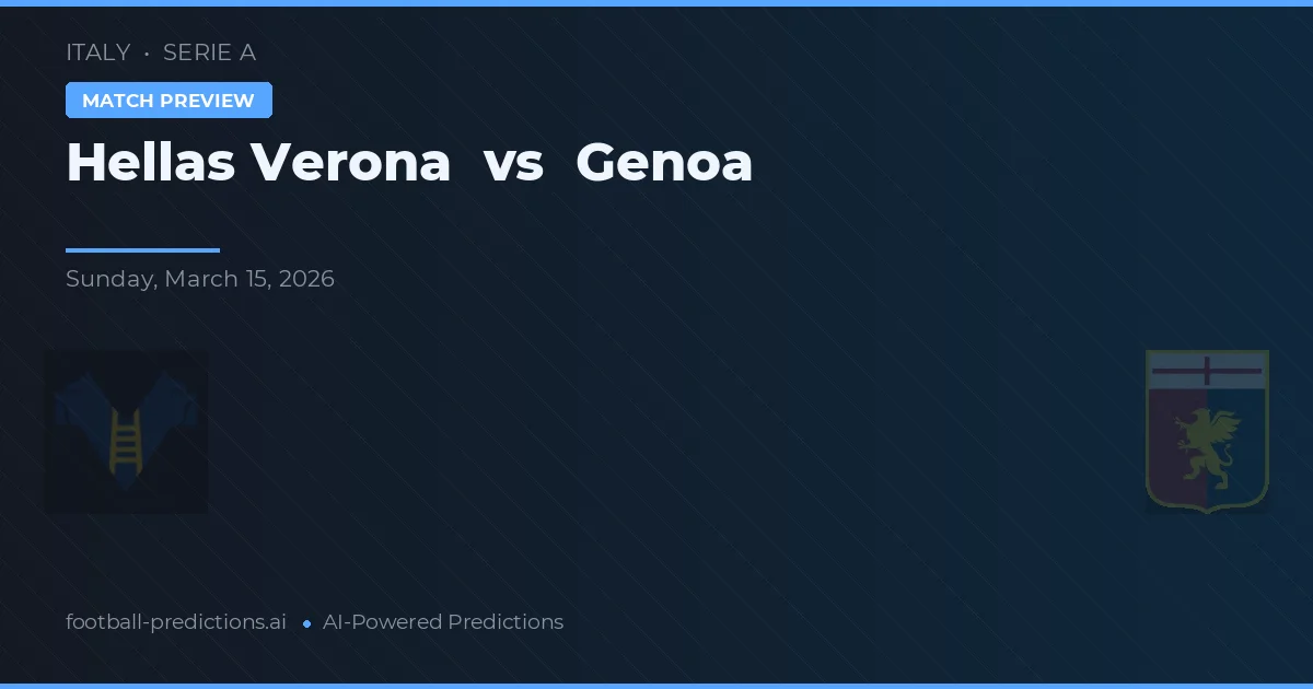 Hellas Verona vs Genoa — pronostic și avancronică meci