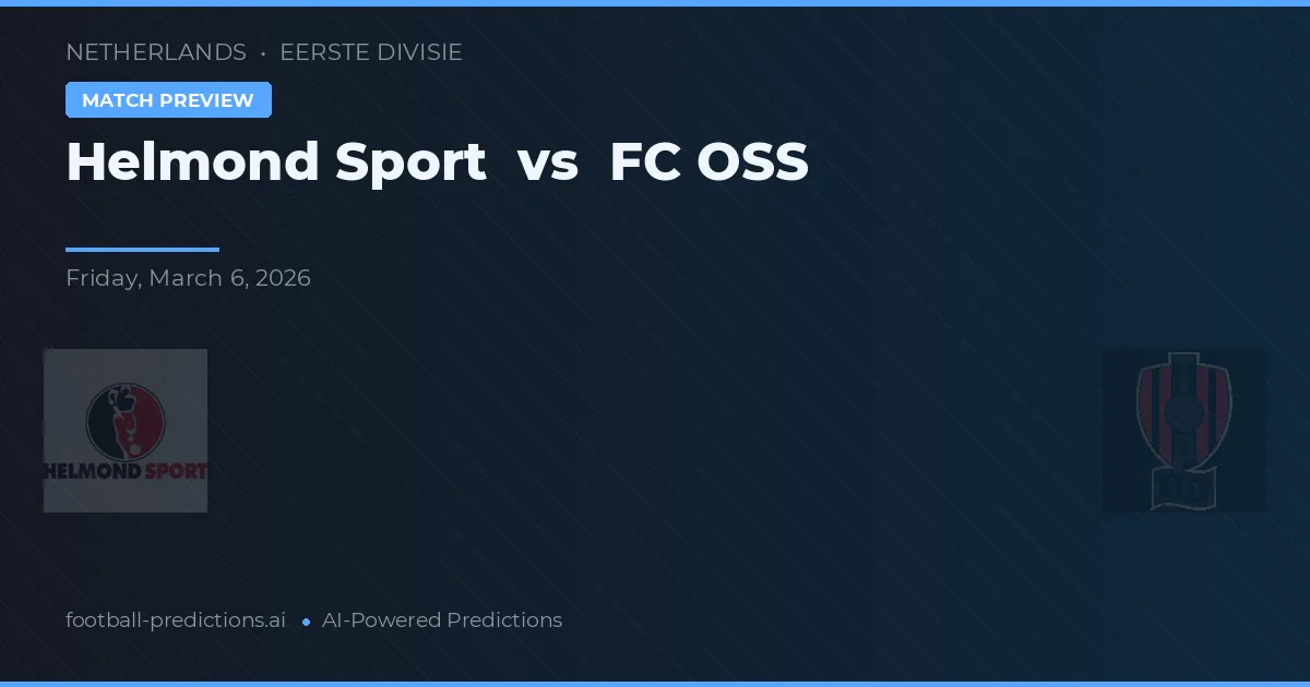 Helmond Sport vs FC OSS — pronostic și avancronică meci