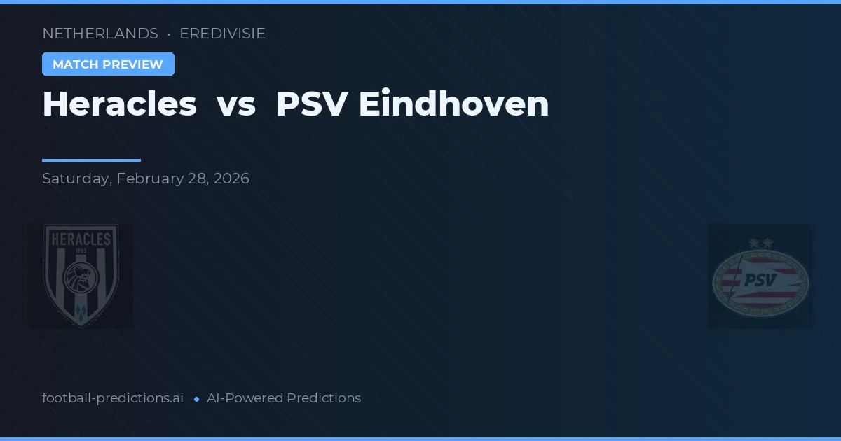 Heracles Almelo vs PSV Eindhoven — pronostic și avancronică meci