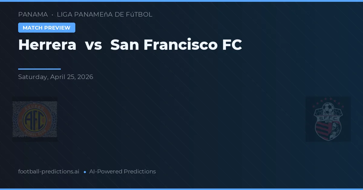 Herrera vs San Francisco FC preview