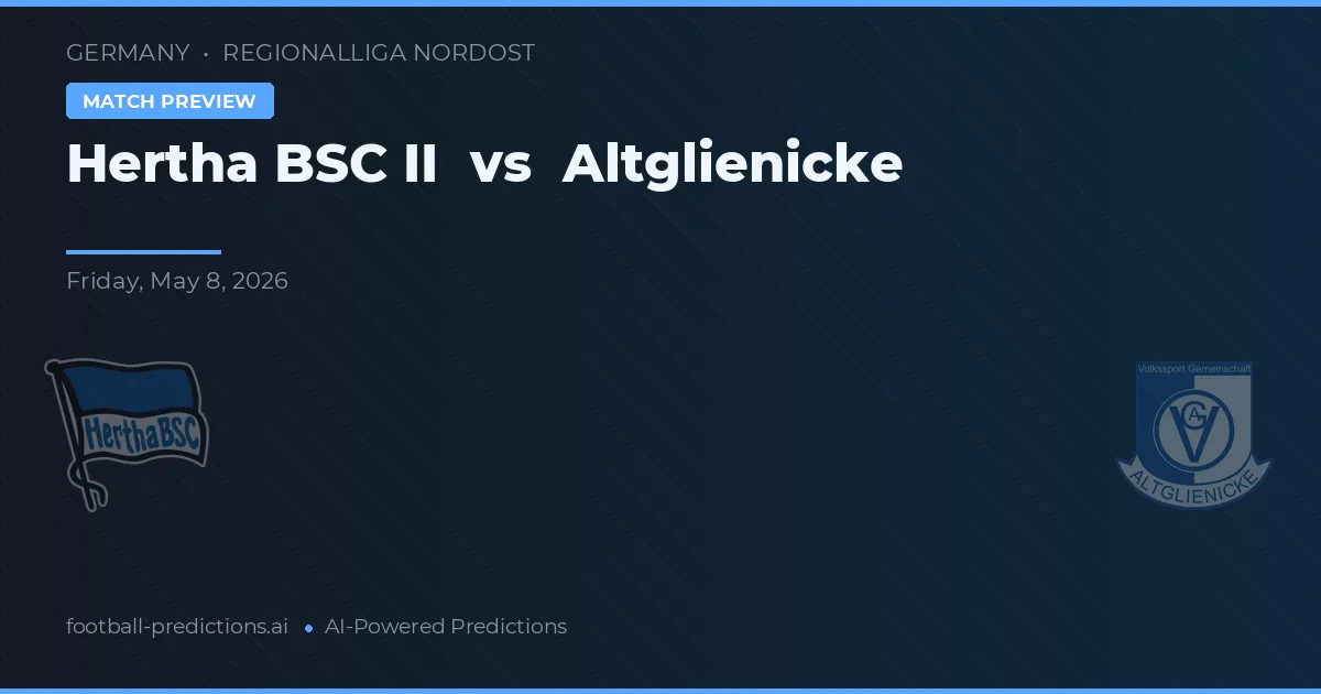 Hertha BSC II vs Altglienicke — pronostic și avancronică meci