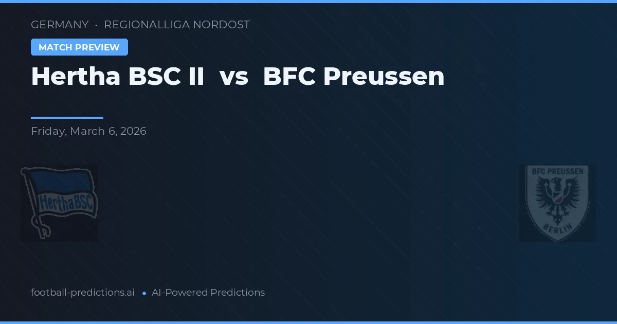 Hertha BSC II vs BFC Preussen — pronostic și avancronică meci