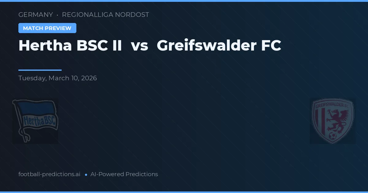 Hertha BSC II vs Greifswalder FC — pronostic și avancronică meci