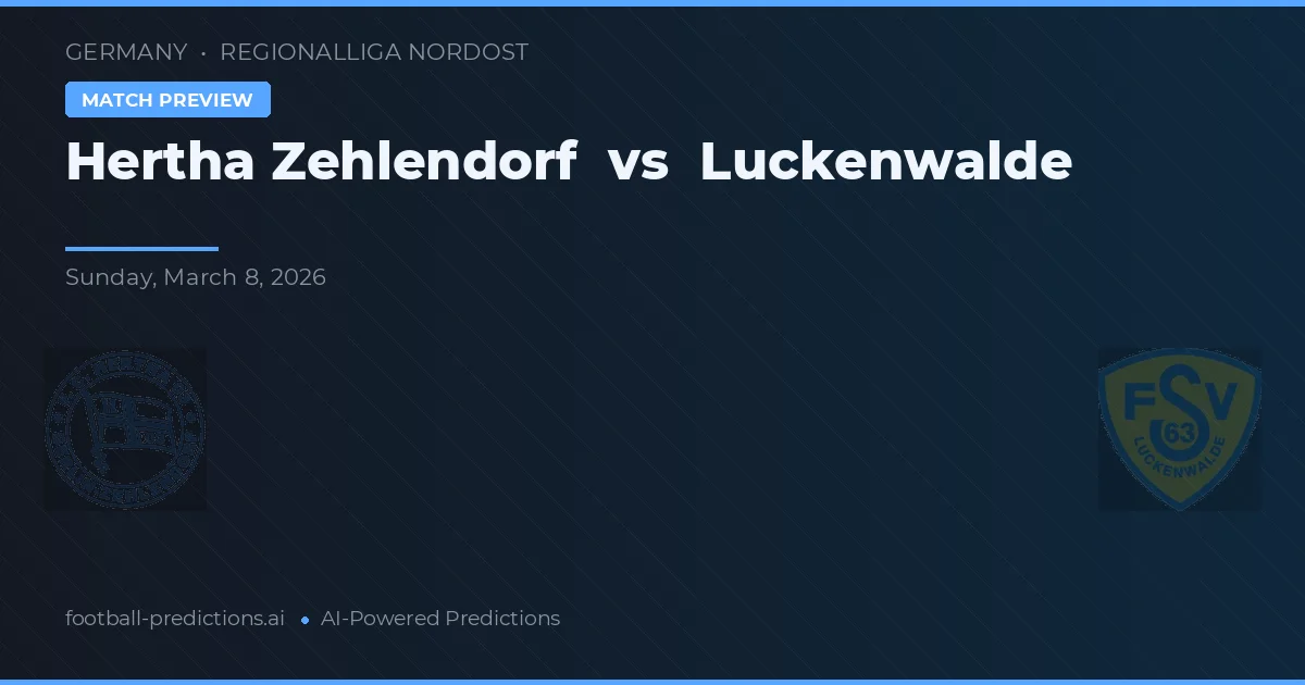 Hertha Zehlendorf vs Luckenwalde — pronostic și avancronică meci