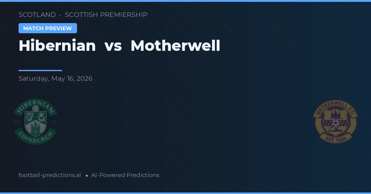 Hibernian vs Motherwell — pronostic și avancronică meci