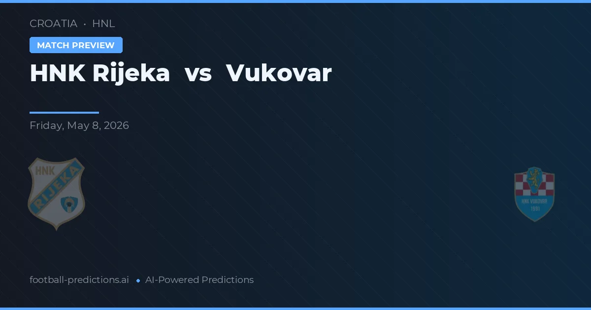 HNK Rijeka vs Vukovar — pronostic și avancronică meci