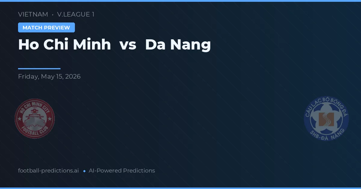 Ho Chi Minh vs Đà Nẵng — pronostic și avancronică meci