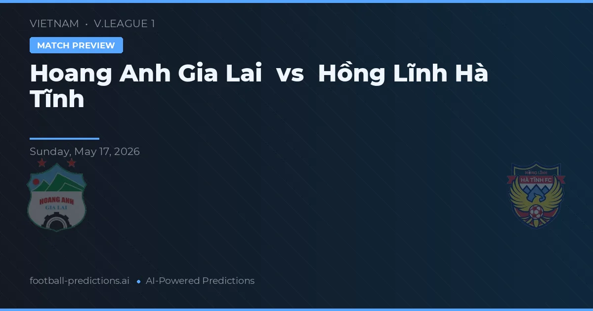 Hoàng Anh Gia Lai vs Hồng Lĩnh Hà Tĩnh — pronostic și avancronică meci