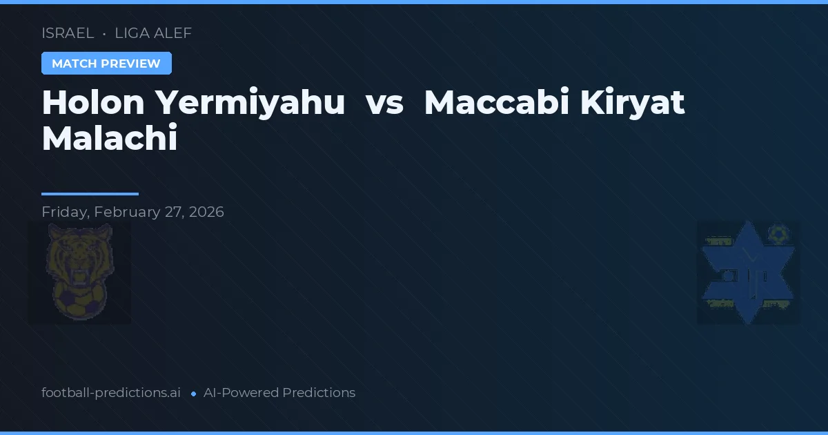 Holon Yermiyahu vs Maccabi Kiryat Malachi — pronostic și avancronică meci