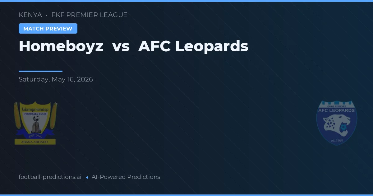 Homeboyz vs AFC Leopards — pronostic și avancronică meci