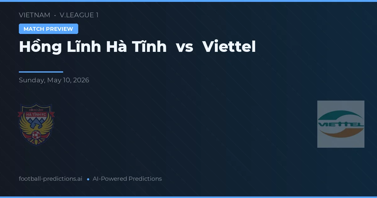 Hồng Lĩnh Hà Tĩnh vs Viettel — pronostic și avancronică meci