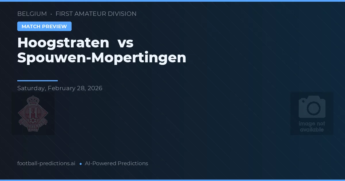 Hoogstraten vs Spouwen-Mopertingen — pronostic și avancronică meci