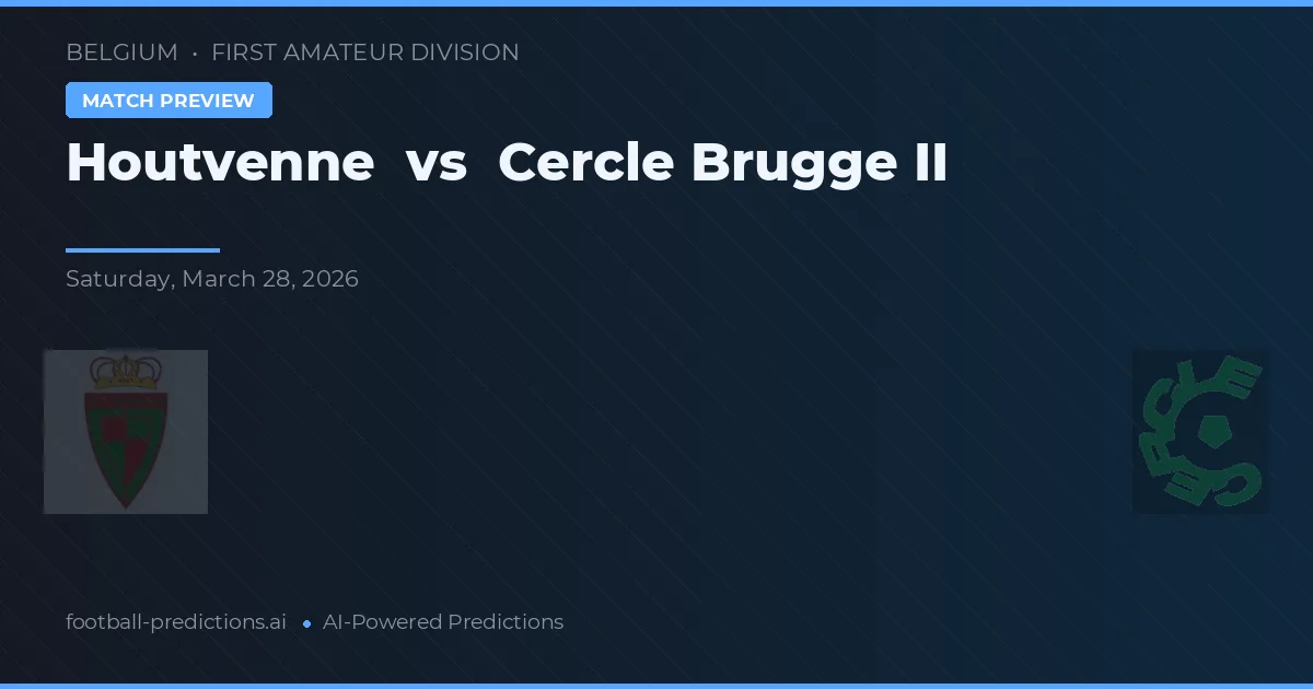 Houtvenne vs Cercle Brugge II — pronostic și avancronică meci