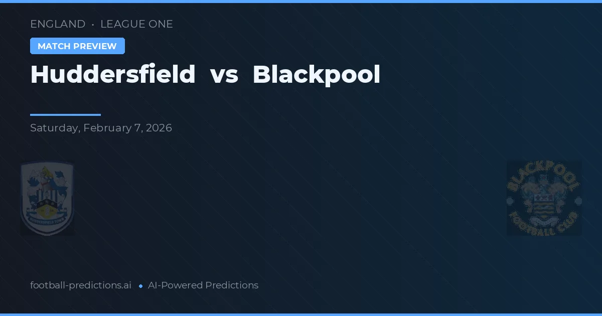 Huddersfield vs Blackpool — pronostic și avancronică meci