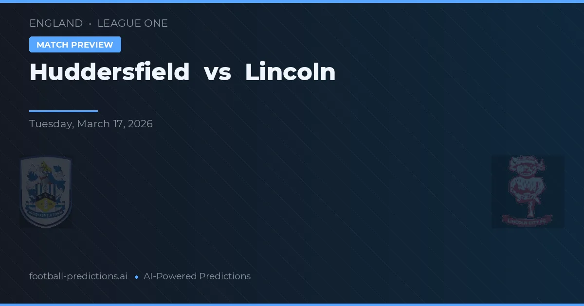 Huddersfield vs Lincoln City — pronostic și avancronică meci