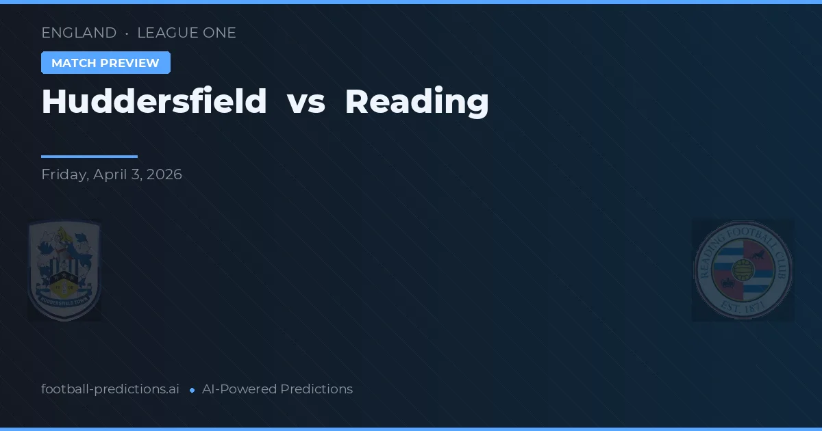 Huddersfield vs Reading — pronostic și avancronică meci