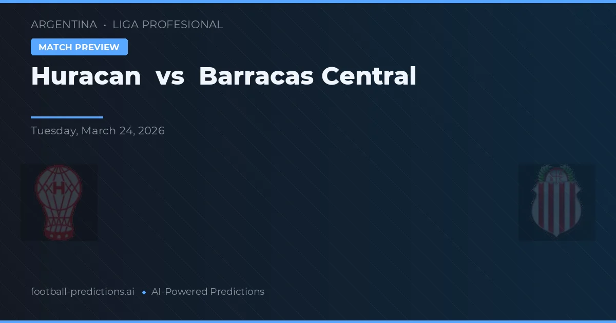 Huracán vs Barracas Central — pronostic și avancronică meci
