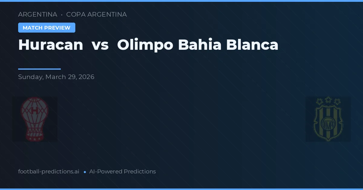 Huracán vs Olimpo Bahia Blanca — pronostic și avancronică meci